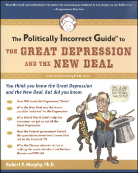 Politically Incorrect Guide to the Great Depression and the New Deal