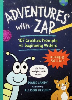 Adventures with Zap: 107 Creative Prompts for Beginning Writers for Earthlings