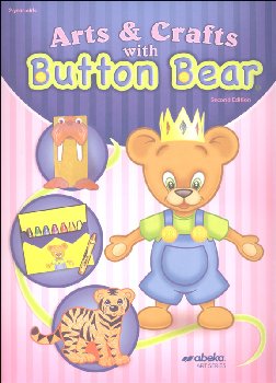Abeka Arts and Crafts with Button Bear (2nd Edition)
