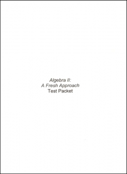 Algebra II: A Fresh Approach Test Packet