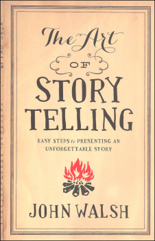 Art of Storytelling: Easy Steps to Preparing an Unforgettable Story
