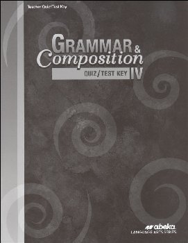 Grammar and Composition IV Quiz and Test Key