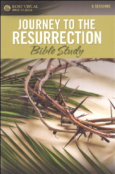 Journey to the Resurrection Bible Study (Rose Visual Bible Studies)
