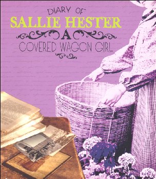 Diary of Sallie Hester: Covered Wagon Girl (First Person Histories)
