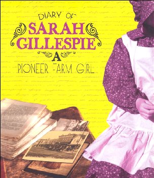 Diary of Sarah Gillespie: Pioneer Farm Girl (First Person Histories)