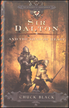 Sir Dalton and the Shadow Heart (Knights of Arrethtrae Book 3)