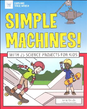 Simple Machines! With 25 Science Projects for Kids