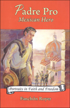 Padre Pro: Mexican Hero (Portraits in Faith and Freedom)
