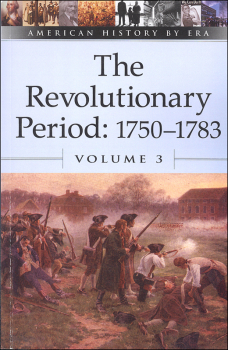 Revolutionary Period: 1750-1783 - Volume 3 (American History By Era ...