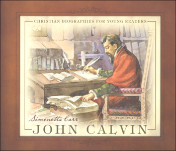 John Calvin (Christian Biographies for Young Readers)