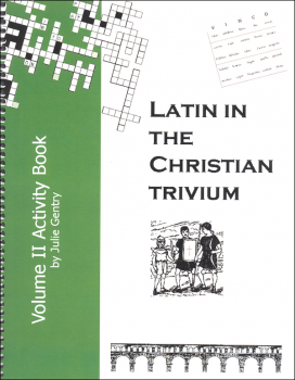 Latin in the Christian Trivium Volume II Activity Book