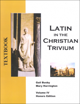 Latin in the Christian Trivium Volume IV Textbook (Honors)