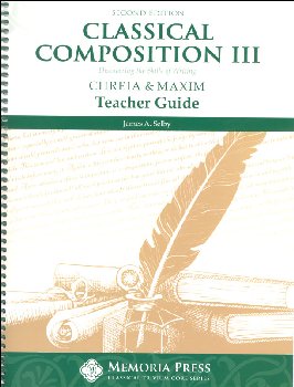 Classical Composition III: Chreia/Maxim Teacher Book Second Edition