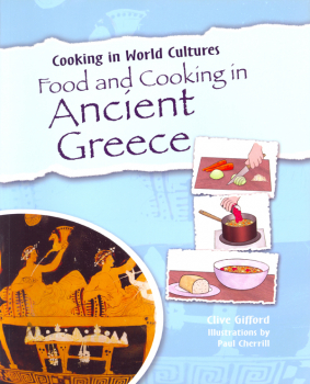 Food and Cooking in Ancient Greece (Cooking in World Cultures)