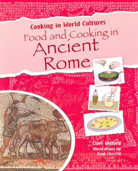 Food and Cooking in Ancient Rome (Cooking in World Cultures)
