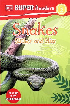 Snakes Slither and Hiss (DK Super Readers Level 2)