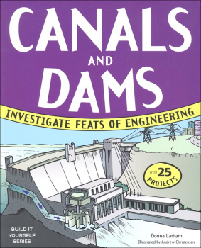 Canals and Dams: Investigate Feats of Engineering (Build It Yourself Series)