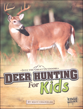 Deer Hunting for Kids (Into the Great Outdoors)