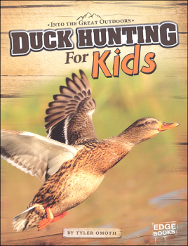 Duck Hunting for Kids (Into the Great Outdoors)
