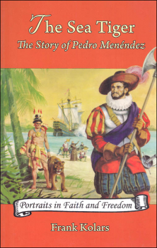 Sea Tiger: Story of Pedro Menendez (Portraits in Faith and Freedom)