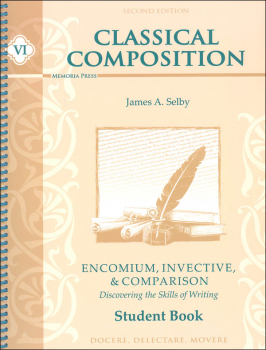 Classical Composition VI: Encomium, Invective, and Comparison Stage Student Book Second Edition