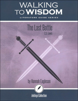Last Battle: Student Literature Guide (Walking to Wisdom)