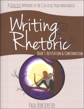 Writing & Rhetoric Book 5: Refutation & Confirmation Student