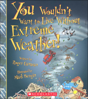 You Wouldn't Want to Live Without Extreme Weather!