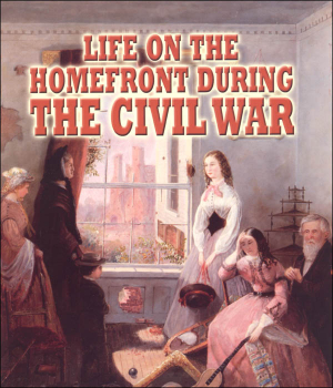 Life on the Homefront During the Civil War (Understanding the Civil War Series)