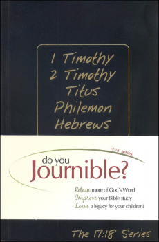 1 Timothy, 2 Timothy, Titus, Philemon and Hebrews Journible: The 17:18 Series