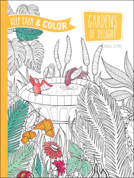 Keep Calm and Color - Gardens of Delight Coloring Book