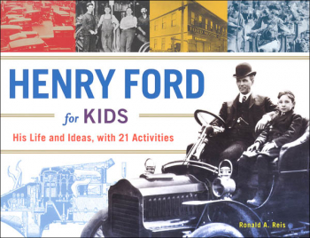 Henry Ford for Kids: His Life and Ideas with 21 Activities
