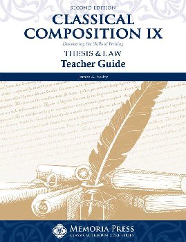 Classical Composition IX: Thesis & Law Teacher Guide Second Edition