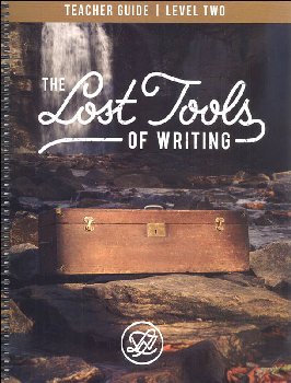 Lost Tools of Writing: Level Two Teacher Guide 2nd Edition