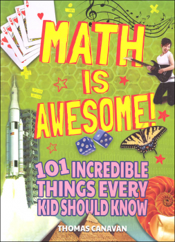 Math Is Awesome: 101 Incredible Things Every Kid Should Know