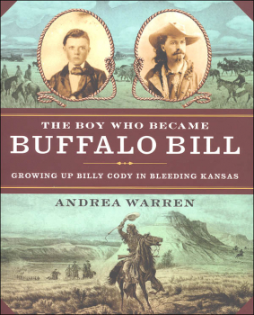 Boy Who Became Buffalo Bill: Growing Up Billy Cody in Bleeding Kansas