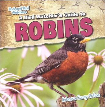 Bird Watcher's Guide to Robins (Backyard Bird Watchers)