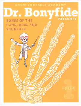 Dr. Bonyfide Presents Bones of the Hand, Arm, and Shoulder Book 1