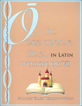 Once Upon a Time (Olim in Latin) Workbook VI