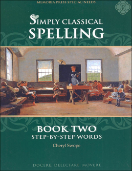 Simply Classical Spelling: Step-by-Step Words Book 2