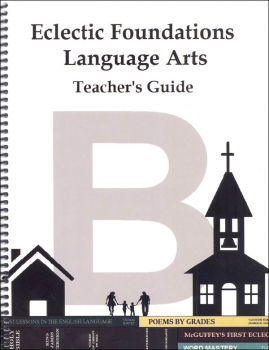 Eclectic Foundations Language Arts Level B Teacher's Guide