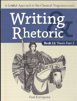 Writing & Rhetoric Book 11: Thesis - Part 2 Student Edition