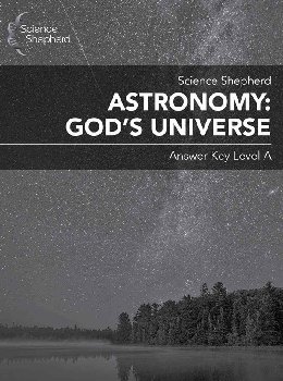 Science Shepherd Astronomy: God's Universe Answer Key Level A