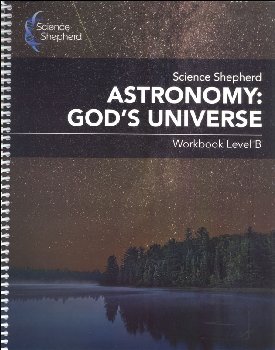 Science Shepherd Astronomy: God's Universe Workbook Level B