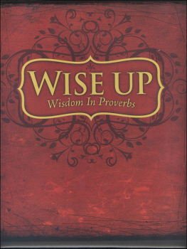 Wise Up: Wisdom in Proverbs Teacher's Manual