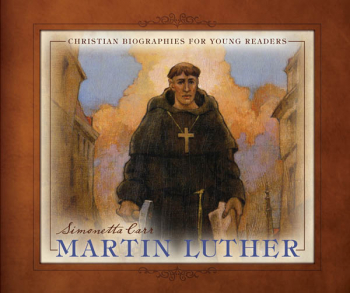 Martin Luther (Christian Biographies for Young Readers)