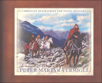 Peter Martyr Vermigli (Christian Biographies for Young Readers)