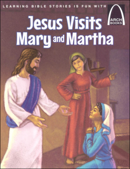 Jesus Visits Mary and Martha (Arch Books)