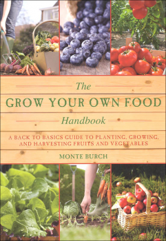 Grow Your Own Food Handbook: Back-to-Basics Guide to Planting, Growing, and Harvesting  Fruits and Vegetables