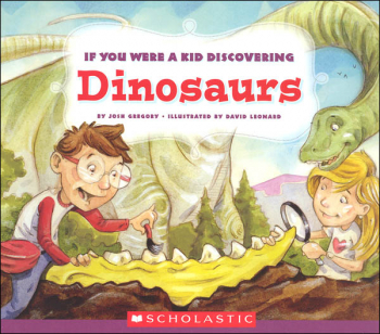 If You Were a Kid Discovering Dinosaurs | Children's Press | 9780531239483